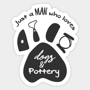 Man who likes dogs and pottery Sticker